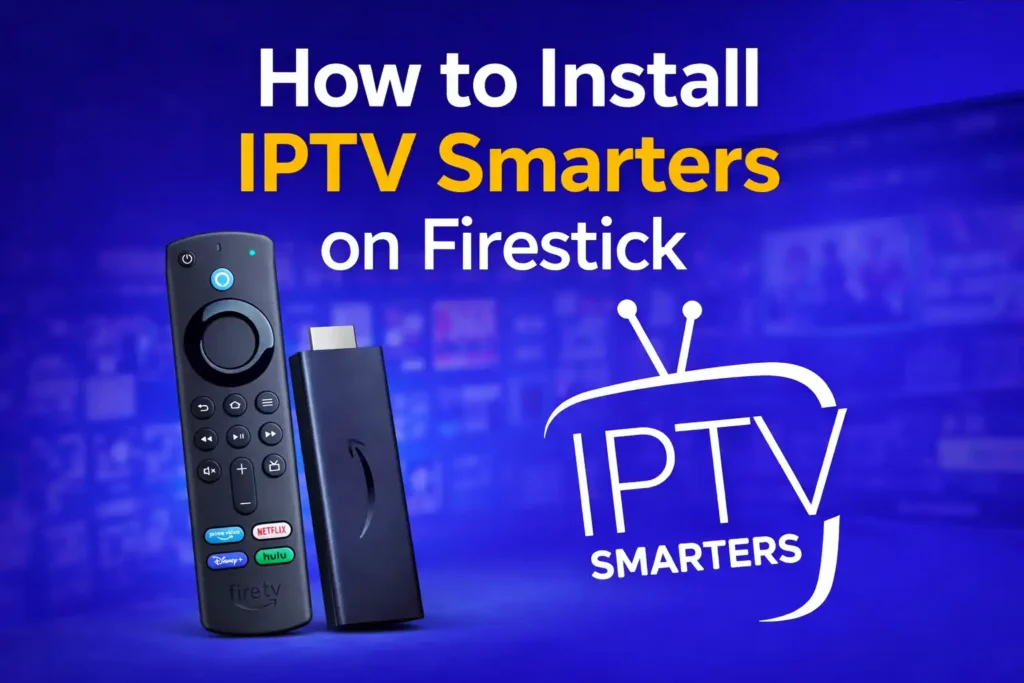 How to Install IPTV Smarters on Firestick