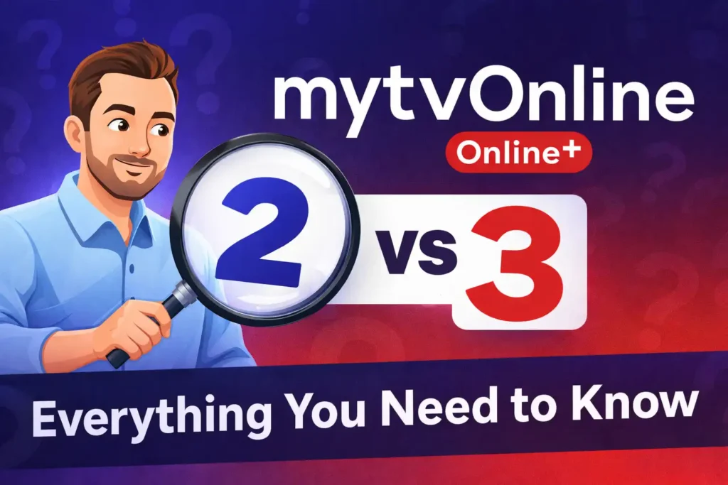 MyTVOnline 2 vs 3: Everything You Need to Know